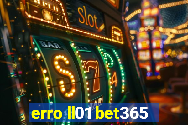 erro ll01 bet365